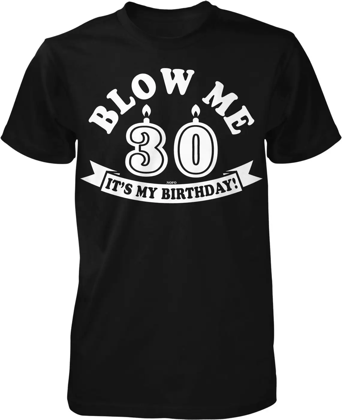 Blow Me 30 It's My Birthday Men's T shirt NOFO_02471