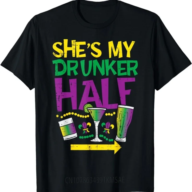 Funny Gift She's My Drunker Half Matching Couple Boyfriend Mardi Gras T-Shirt Unisex Style Shirts for Women Men Clothing