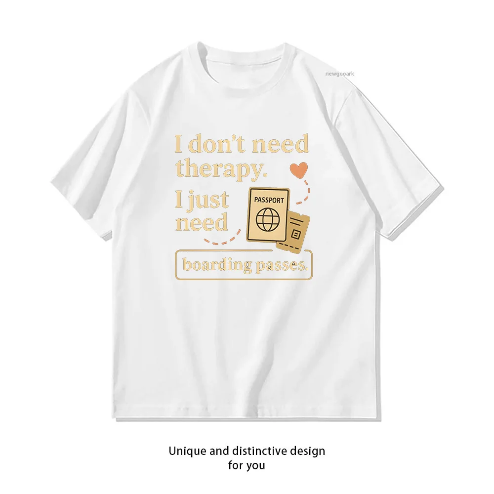 I don't need therapy I just need boarding passes T-shirt Woman Man Summer Cotton Graphic T Shirts Adult Streetwear O-neck Tops