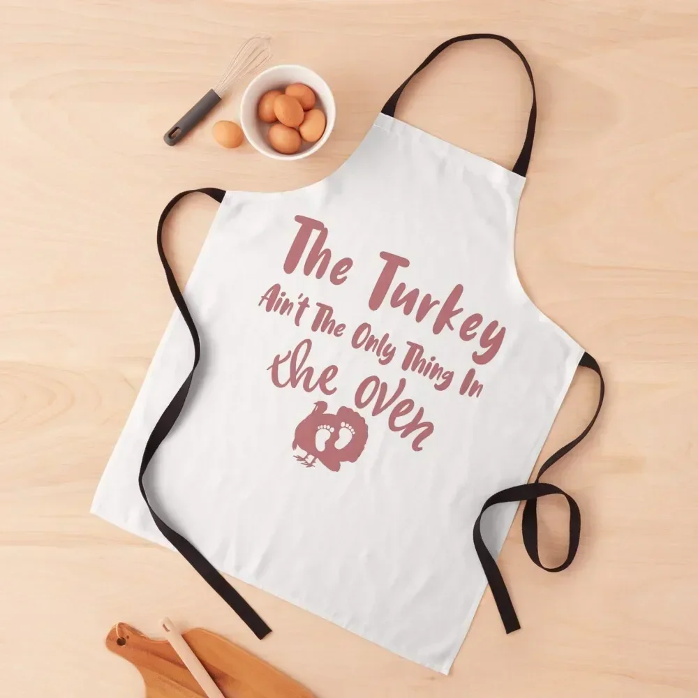 

The Turkey Ain't The Only Thing In The Oven,Pregnancy Announcement, Funny Thanksgiving, Pregnant Thanksgiving Apron