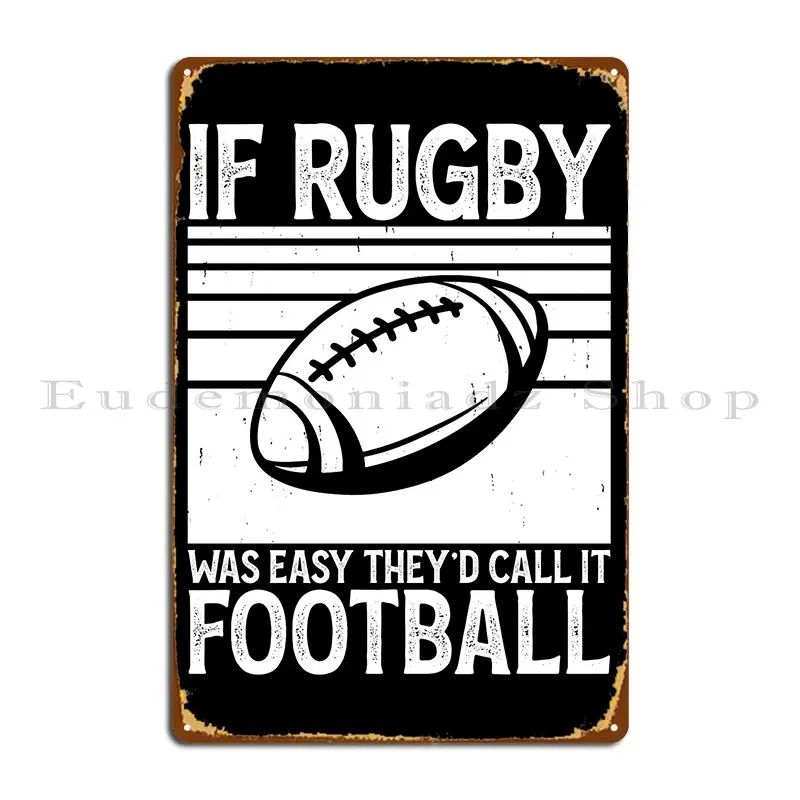 If Rugby Was Easy They D Call It Football Funny Rugby Player Metal Plaque Poster Pub Plates Cinema Design Tin Sign Poster