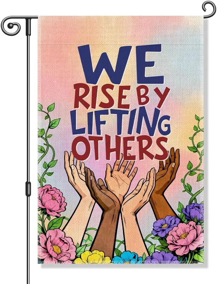 We Rise By Lifting Others Garden Flag, Kindness Peace Equality Social Justice Democrat Human Right Pride Yard Sign, Feminist UUN