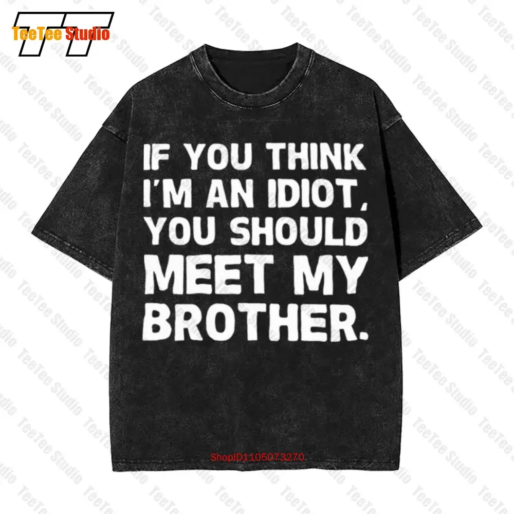 Novelty You Think Im An Idiot Meet My Brother Vintage T Shirt For Men T-Shirt 9DUK
