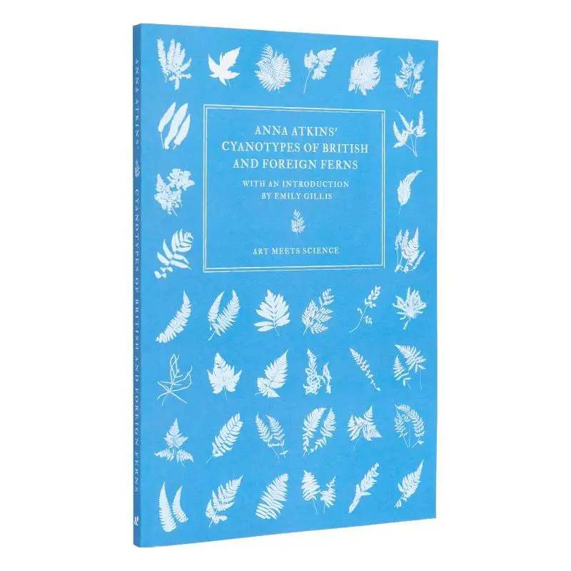 

Anna Atkins Cyanotypes Of British And Foreign Ferns Anna Atkins Art Meets Science 9781528721646 Book