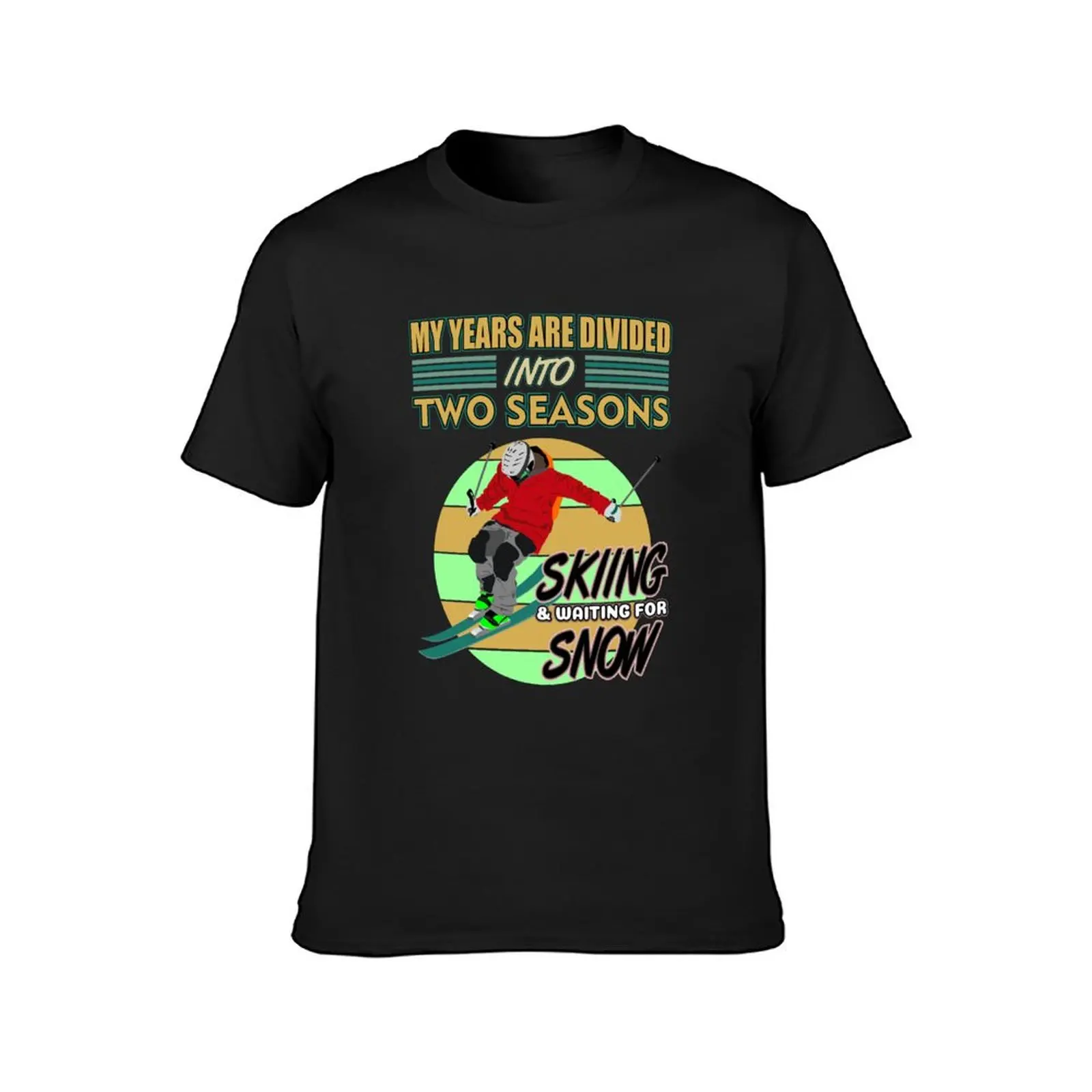 My years are divided into two season skiing and waiting for snow - t-shirt design - Redbubble T-Shirt