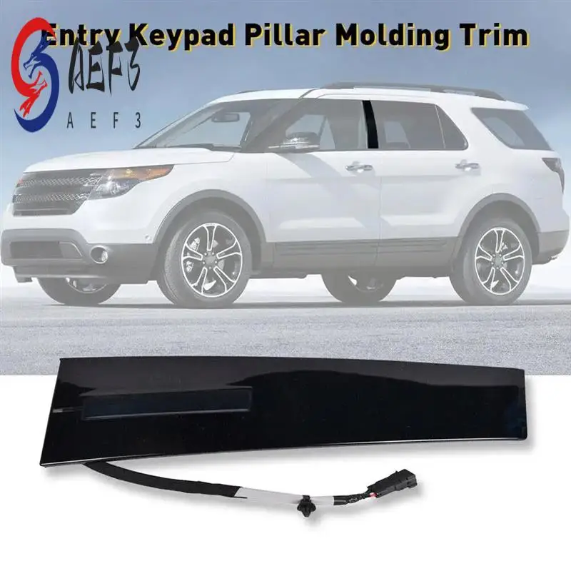 

AEF3-Left Driver Side Door Entry Keypad Pillar Molding Trim For Ford Explorer With Entry Keypad BB5Z7820555AA DB5Z7820555AC