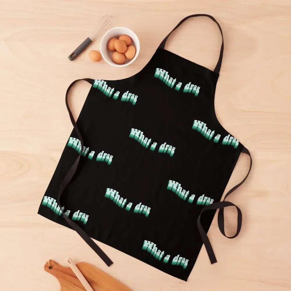 What a Drag !!! Apron Things For Kitchen Customizable Woman Apron