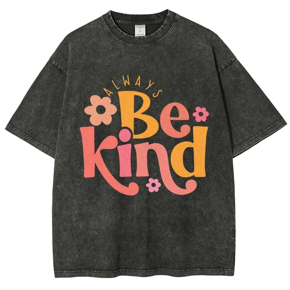 Be Kind Graphic Shirt Overseas Export Tee Streetwear Oversized Harajuku 100% Gothic Cotton Short Sleeved Cloth For Men and Women