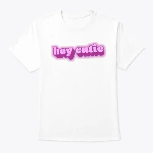 Hey Cutie T-Shirt Made in the USA Size S to 5XL