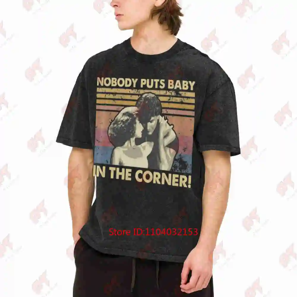 Nobody Puts Baby In The Corner Vintage Washed Tee Pure Cotton T-Shirt