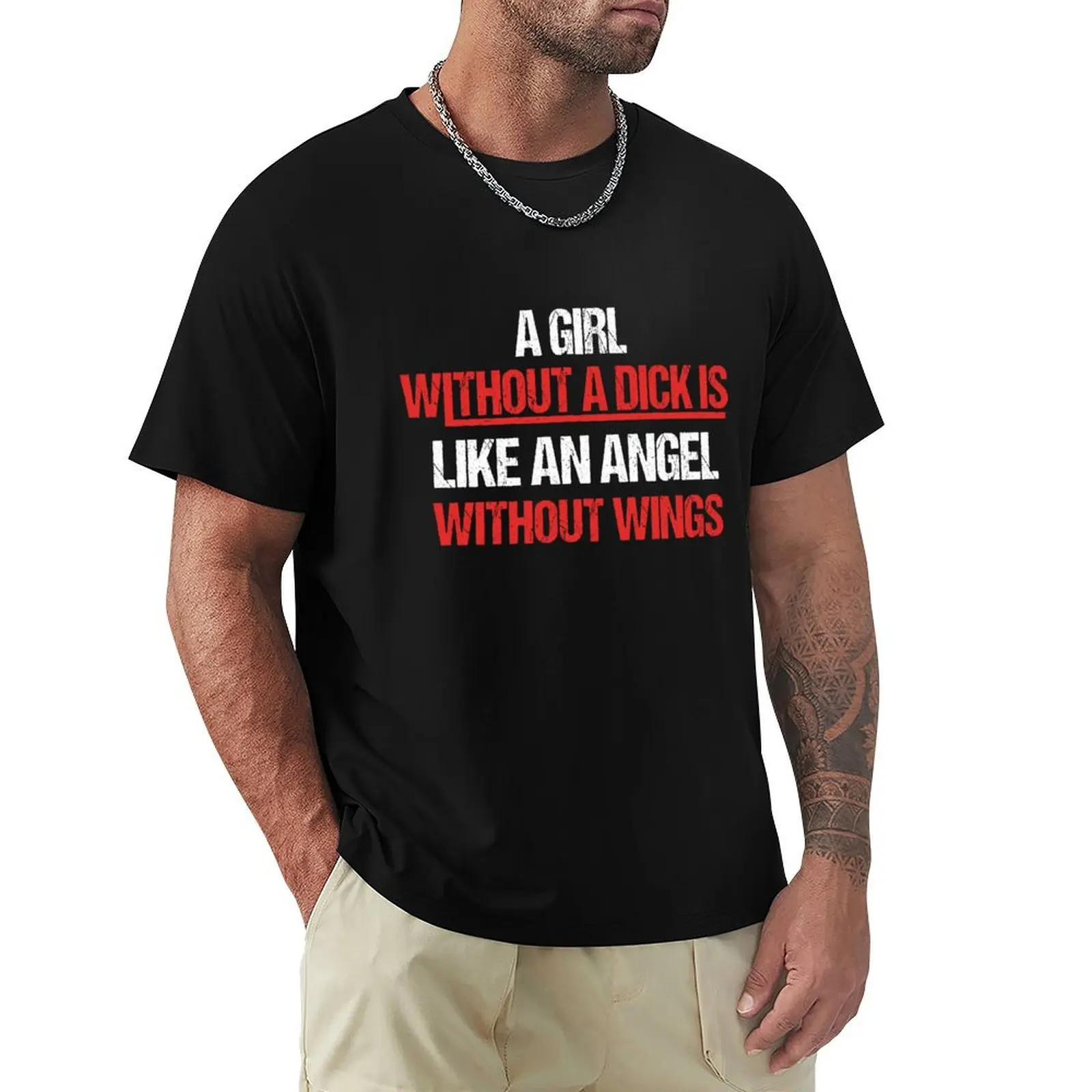A Girl Without A Dick Is Like An Angel Without Wings - Funny Quote T-Shirt cotton t-shirt plain for man package T-Shirt