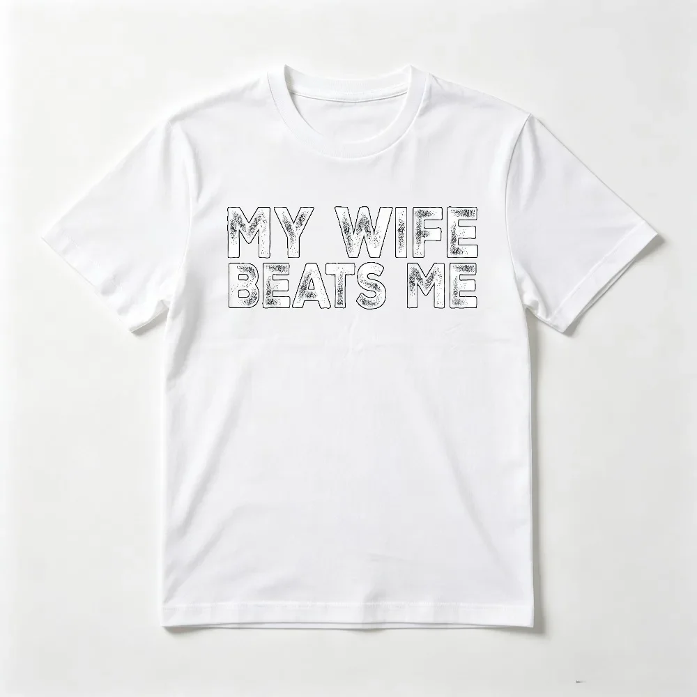 Vintage Style Graphic My Wife Beats Me Funny Joke Meme Man T Shirt Short Sleeve Casual Fashion Loose Unisex Breathe Tees