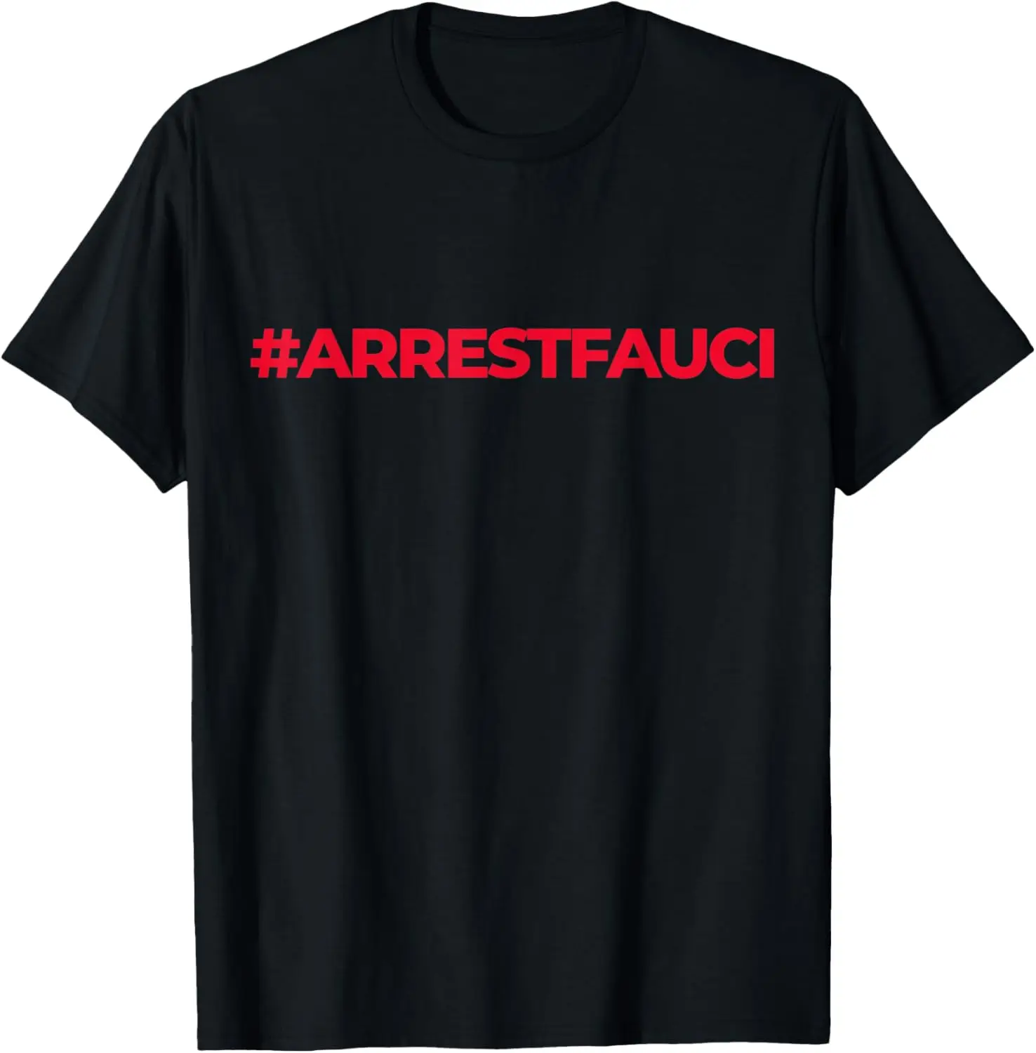 Arrest Fauci - anti Fauci - patriotic Defund Dr Fauci prison T-Shirt