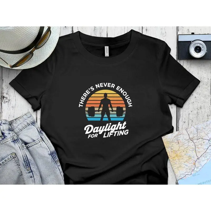 

Daylight Weightlifting T Shirt Workout Gym Motivation Fitness Lifting Enthusiast Bodybuilding Apparel