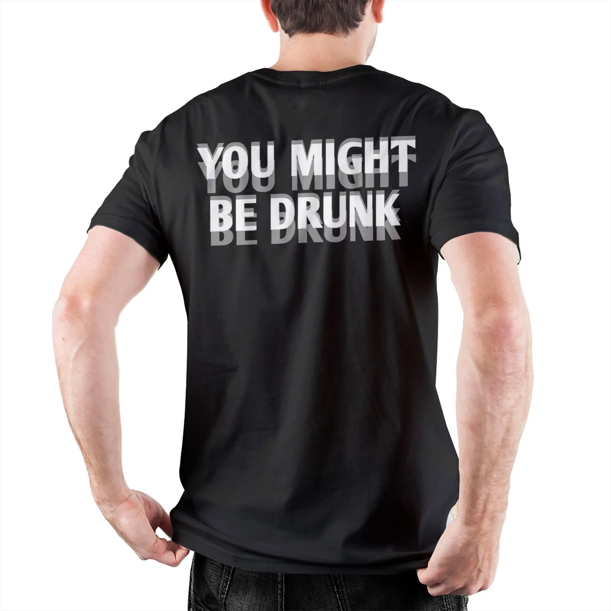 T-shirt humoristique imprimé graphique « You Might Be Drunk » pour homme et femme, t-shirts en coton à manches courtes