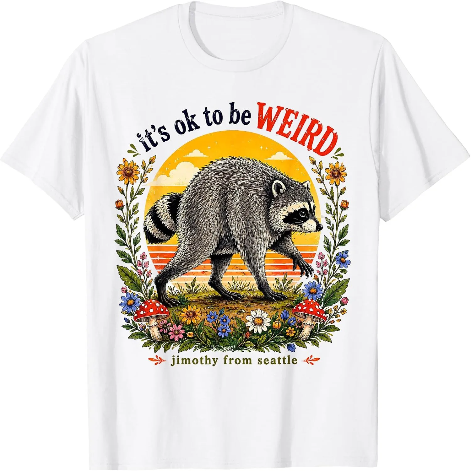 Its Okay to Be Weird Jimothy Viral Raccoon Seattle Panda T-Shirt
