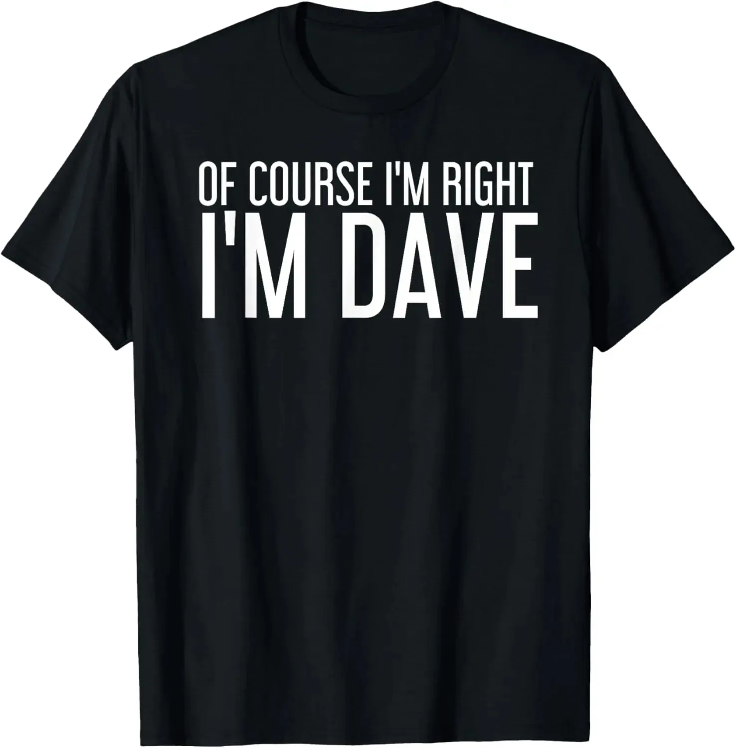 100% Cotton Unisex Sarcastic Birthday Name Right Joke Lover T-ShirtsOF COURSE