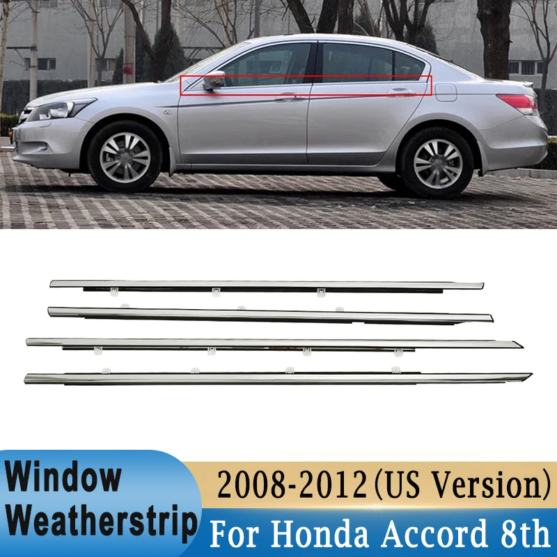 

4Pcs Window Weatherstrips For Honda Accord 8th 2008-2012 （US Version）Side Door Glass Moulding Trim Sealing Belt Weather Stripers