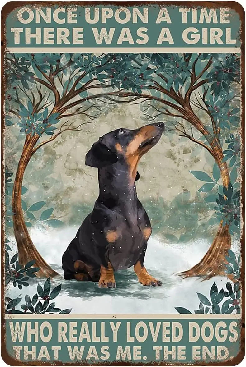 Retro Metal Tin Sign Once Upon A Time There Was A Girl Who Really Loved Dogs Poster Dachshund Wall Decor, Home Gate Garden  sign