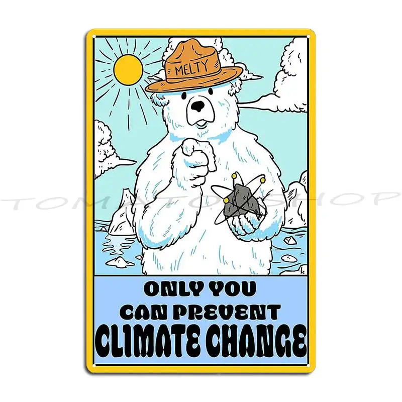 Only You Can Prevent Climate Change Metal Sign Bar Plates Wall Decor Personalized Tin Sign Poster