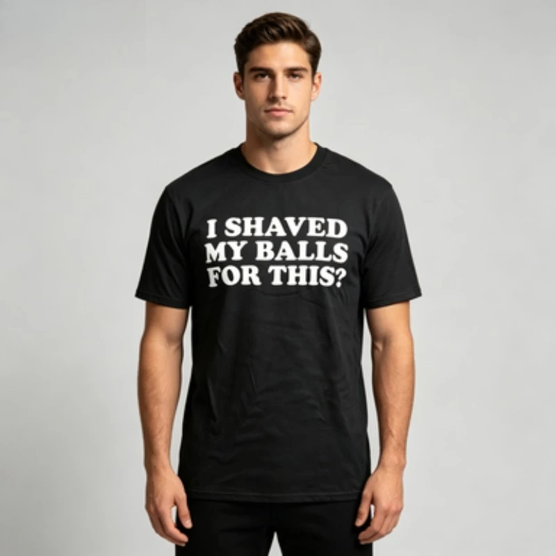 Men Modal T-Shirt I Shaved My Balls for This Funny Sarcastic Print Short Sleeve Crewneck Tee Black White