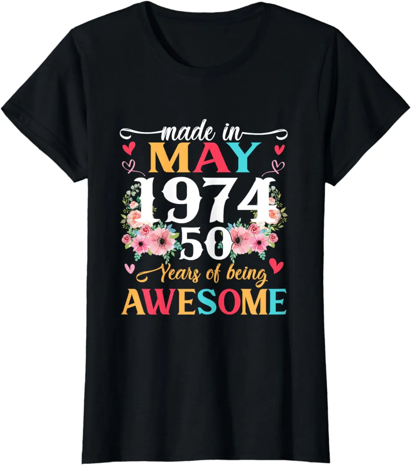 

50th Birthday Gift Women Born In May 1974 Floral 50 Year Old T-Shirt