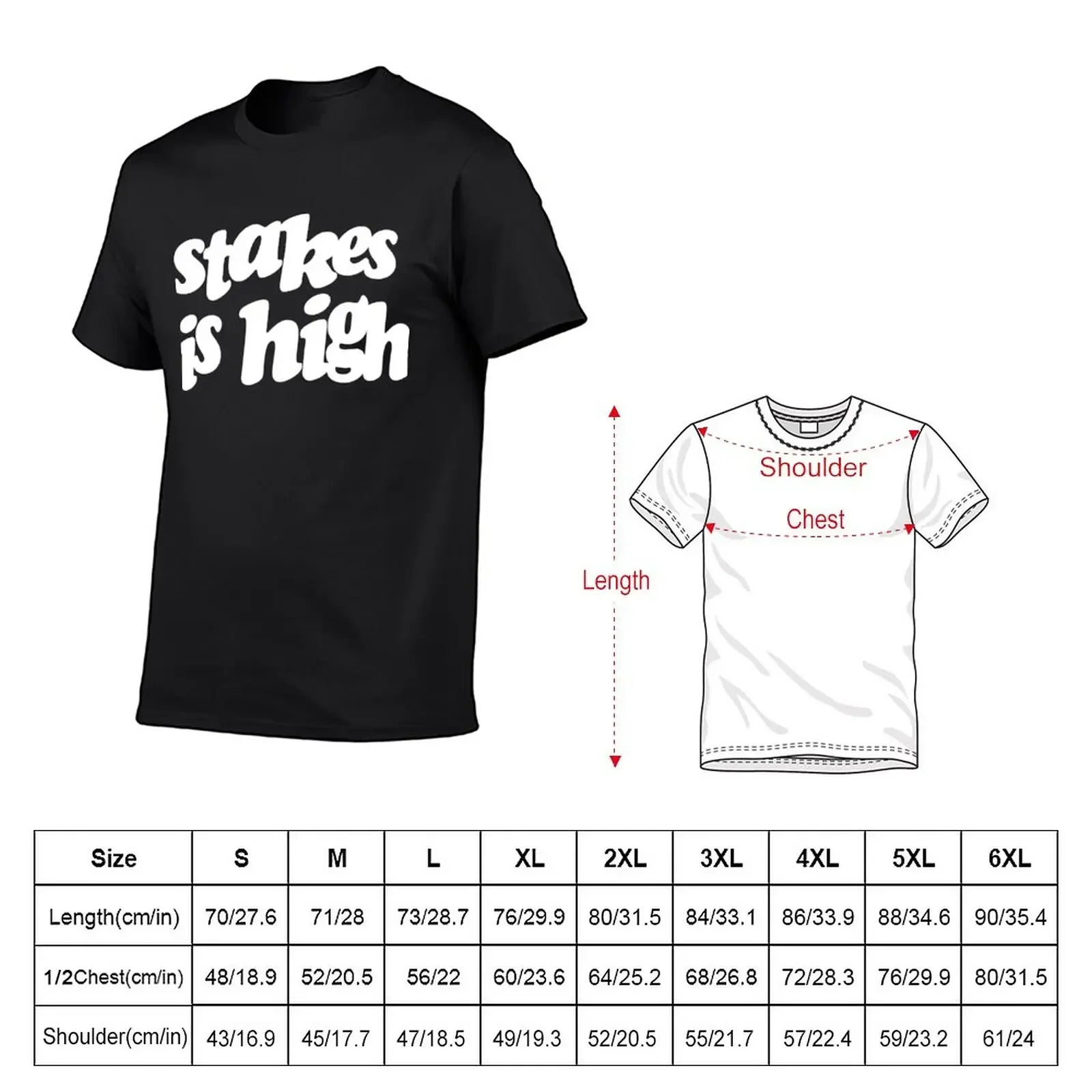 Stakes is high T-Shirt blanks shirts graphic tees mens graphic t-shirts big and tall