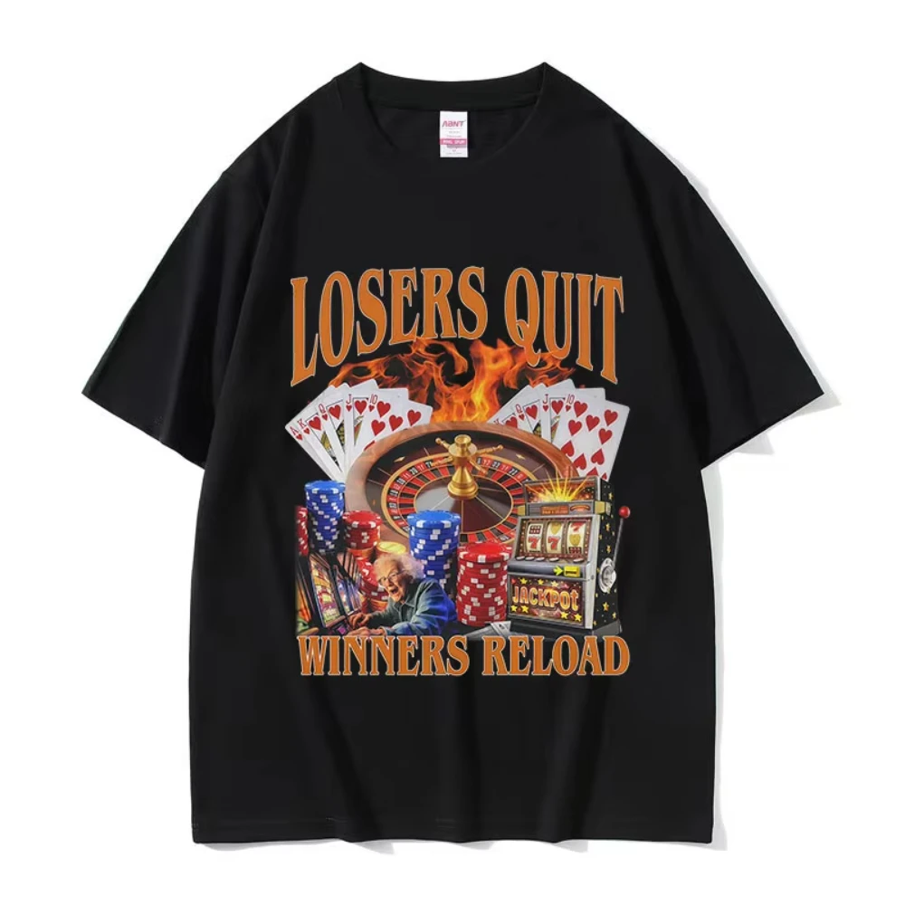 Losers Quit Winners Reload Funny Gambler Meme T Shirt Men's Women O-Neck Clothing Short Sleeve T-shirt Retro Fashion Cotton Tees