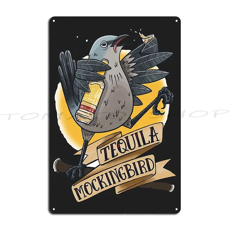 Tequila Mockingbird Tee Metal Sign Wall Cave Mural Design Character Tin Sign Poster