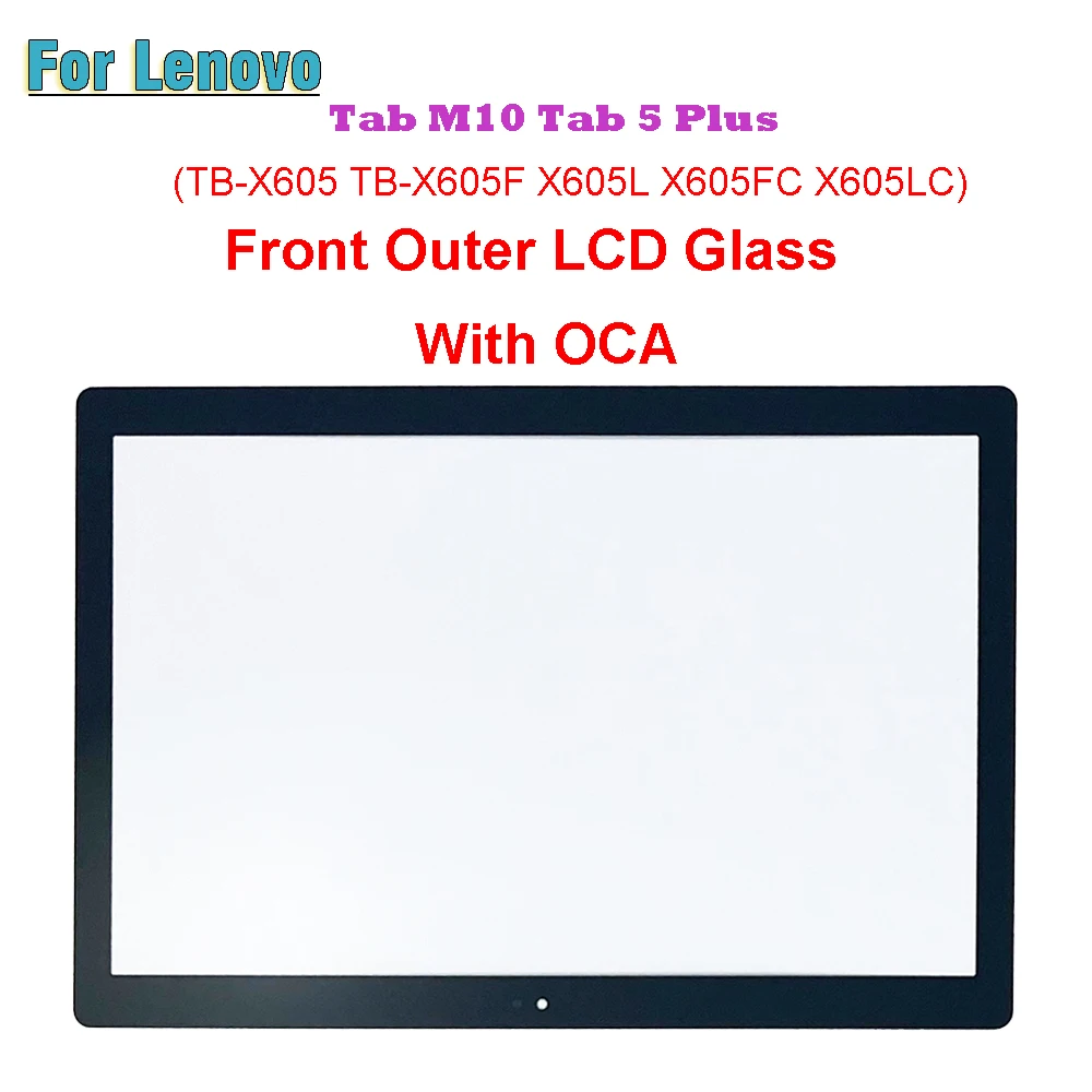 

For Lenovo Tab 5 Plus Tab M10 TB-X605 TB-X605F X605L X605FC X605LC Touch Screen Panel Tablet Front Outer LCD Glass Lens With OCA