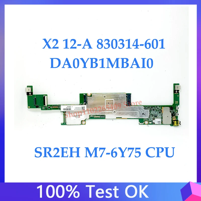 

830314 -601 830314 -001 830314 -501 DA0YB1MBAI0 для ноутбука HP X2 12-A, материнская плата с процессором SR2EH M7-6Y75, 8 ГБ ОЗУ DDR3, 100% протестировано, ОК