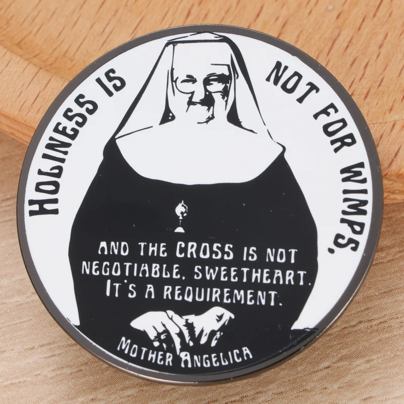 Holiness Is Not For Wimps Mother Angelica Circle Catholic Enamel Pin Brooches