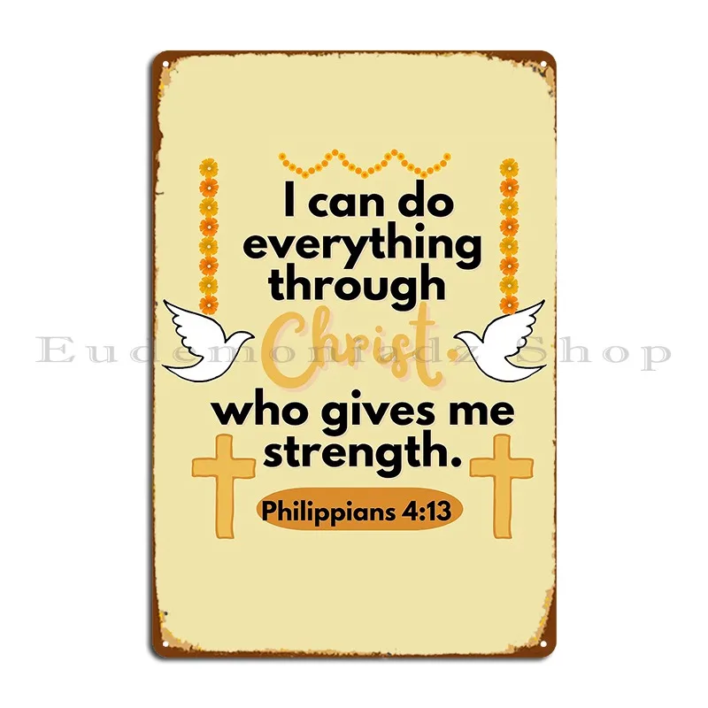 I Can Do Everything Through Christ Who Gives Me Strength Philippians Metal Plaque Poster Wall Decor Club Custom Tin Sign Poster