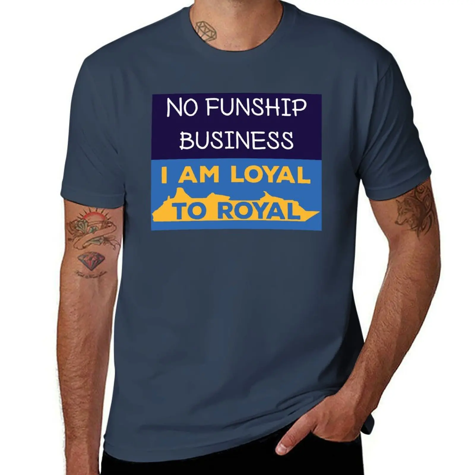 

No funship business, I am loyal to royal caribbean cruise line T-Shirt Anti-Fade Casual Tee Shirt