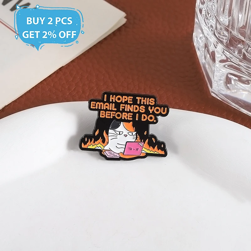 Cat Working Rage Enamel Pins I HOPE THIS EMAIL FINDS YOU Brooches Fashion Lapel Badge Backpack Clothes Jewelry Gift for Friends