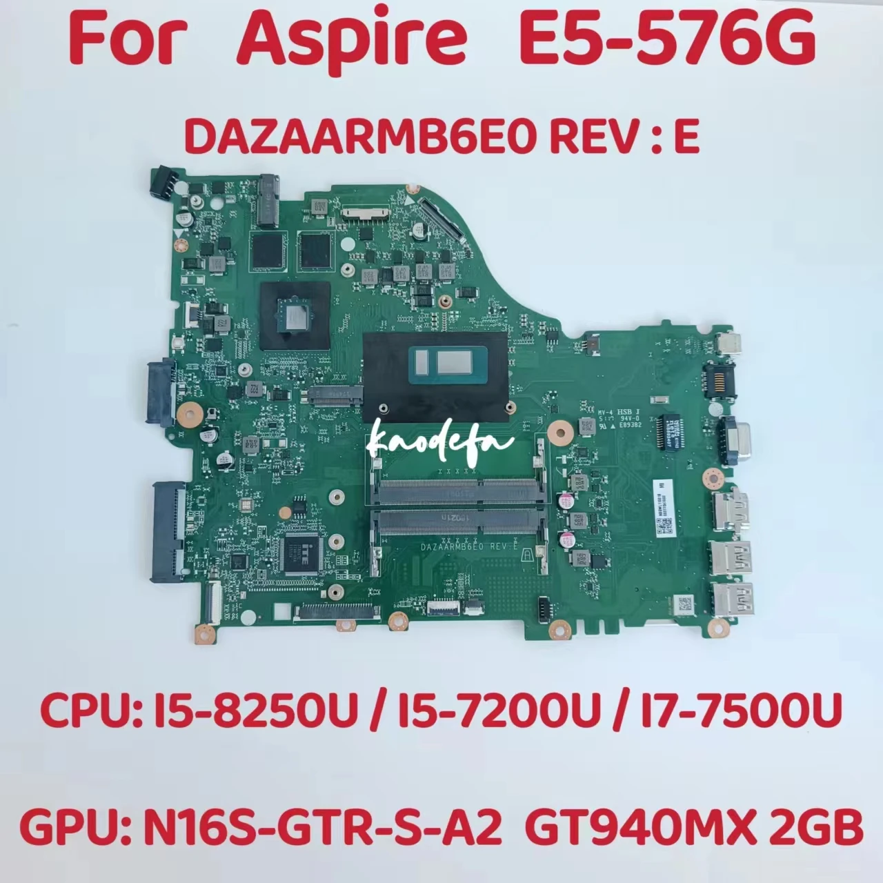 

DAZAARMB6E0 Mainboard For Acer Aspire E5-576 E5-576G Laptop Motherboard CPU:I5-8250U I5-7200U I7-7500U GPU:940MX 2G 100% Test OK