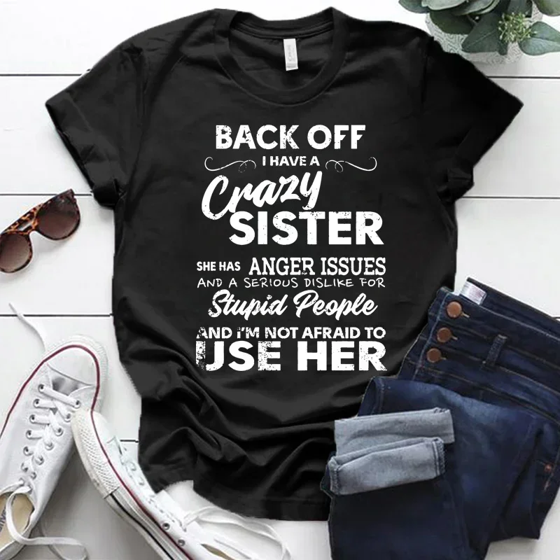 Cute Back Off I Have A Crazy Sister T-shirts for Women Summer Tee Shirt Femme Casual Short Sleeve Tees Round Neck Tops T-shirts