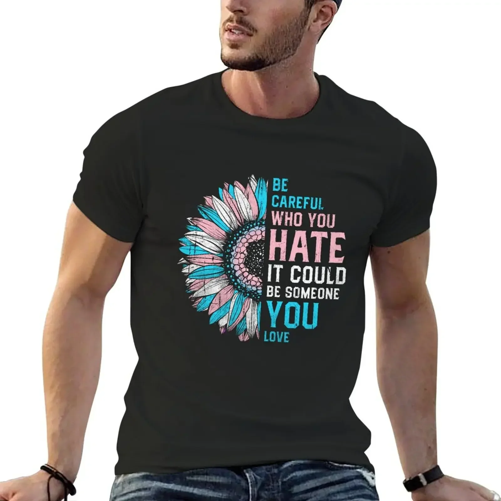 

Transgender Sunflower Be Careful Who You Hate T-Shirt boys whites vintage graphic tee shirt blacks mens tall t shirts