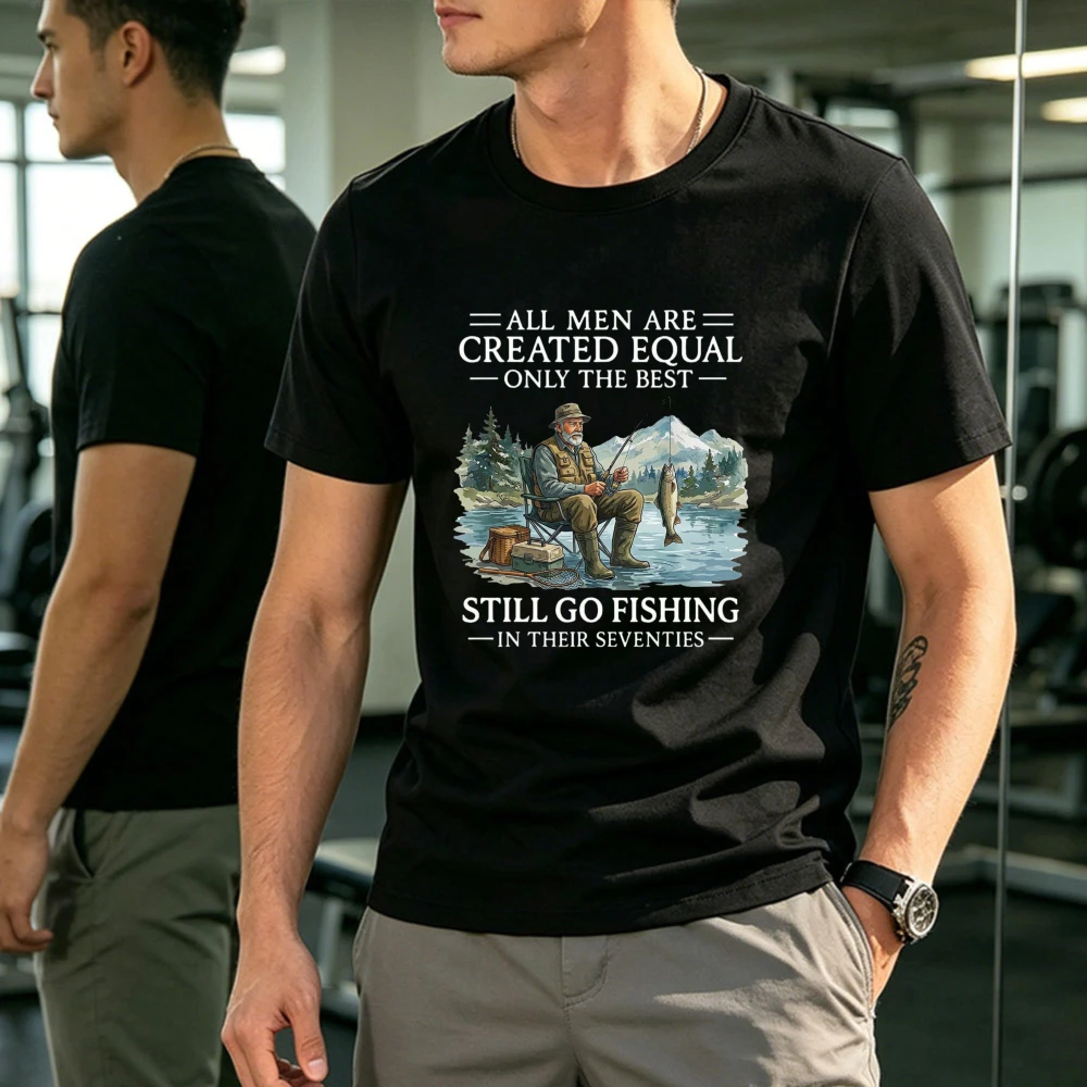 Funny Fishing Shirt for Men All Men Are Created Equal Only the Best Still Go Fishing in Their Seventies Graphic Tee Cotton Shirt