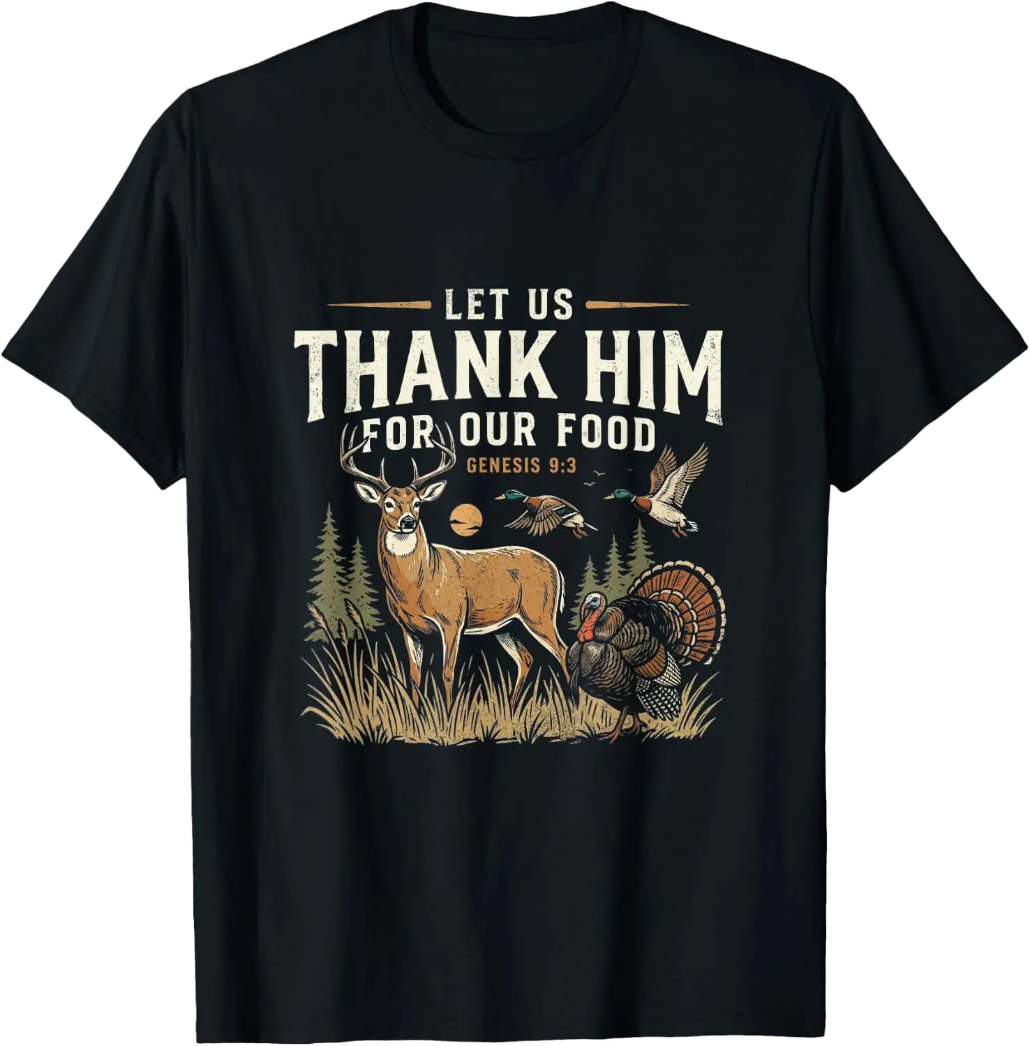 Let Us Thank Him For Our Food Christian Hunting Deer Turkey T-Shirt Fun 100% Cotton Short-Sleeve Shirt – A Gift For Halloween Or