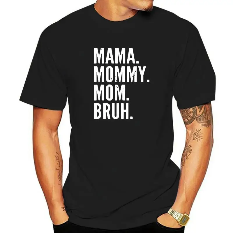 Mama Mommy Mom Bruh Light T-Shirt Cotton T Shirts For Men Printing Tops Shirt High Quality Printed On