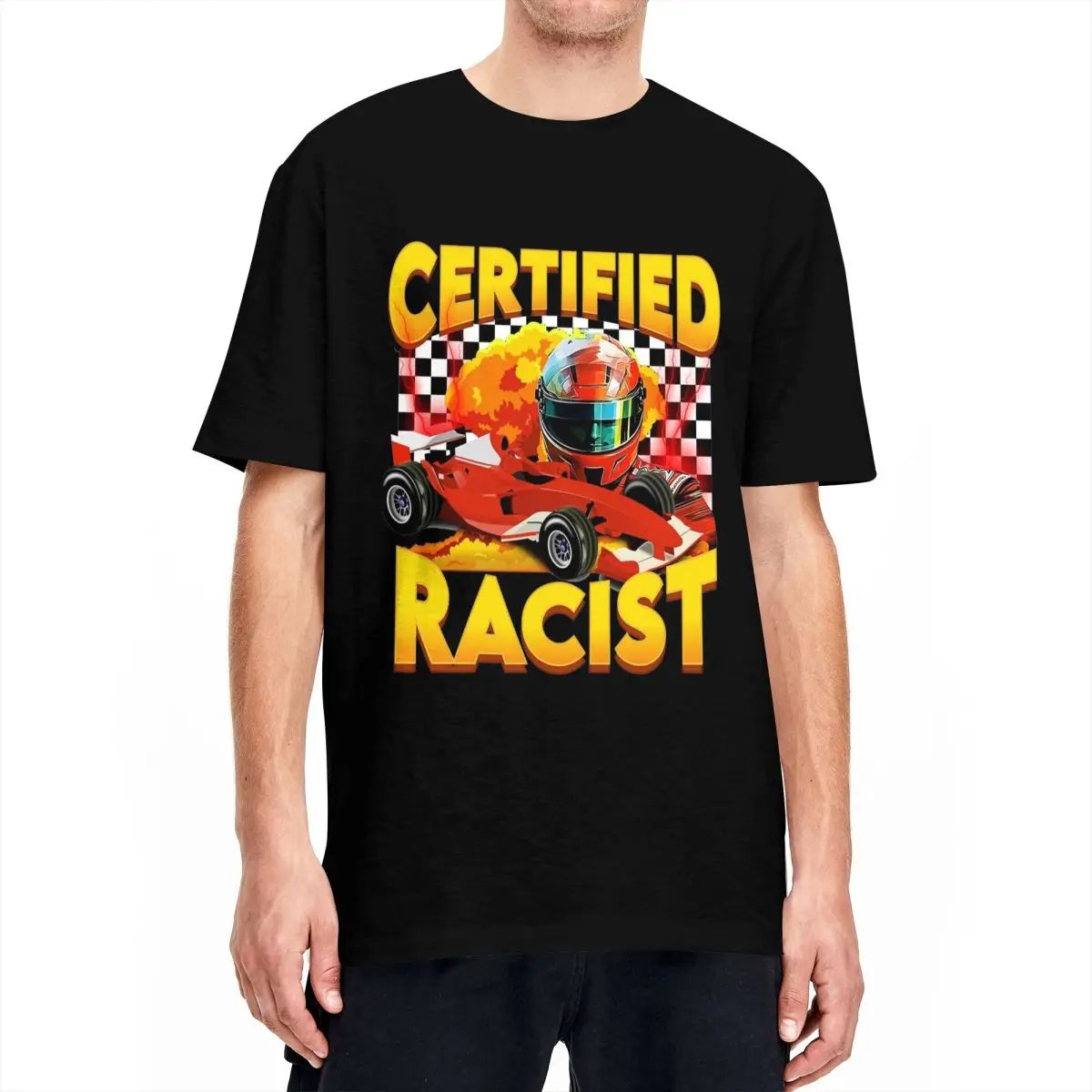 Funny Racing Meme Certified Racist T Shirts Men Women 100% Cotton Creative T-Shirts Round Neck Tee Shirt Clothing Plus Size