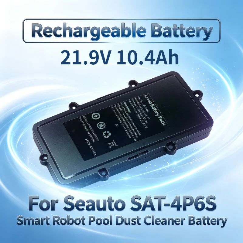SAT-4P6S Battery 21.9V 10.4Ah High Quality for Seauto SAT-4P6S Smart Robot Pool Dust Cleaner Battery