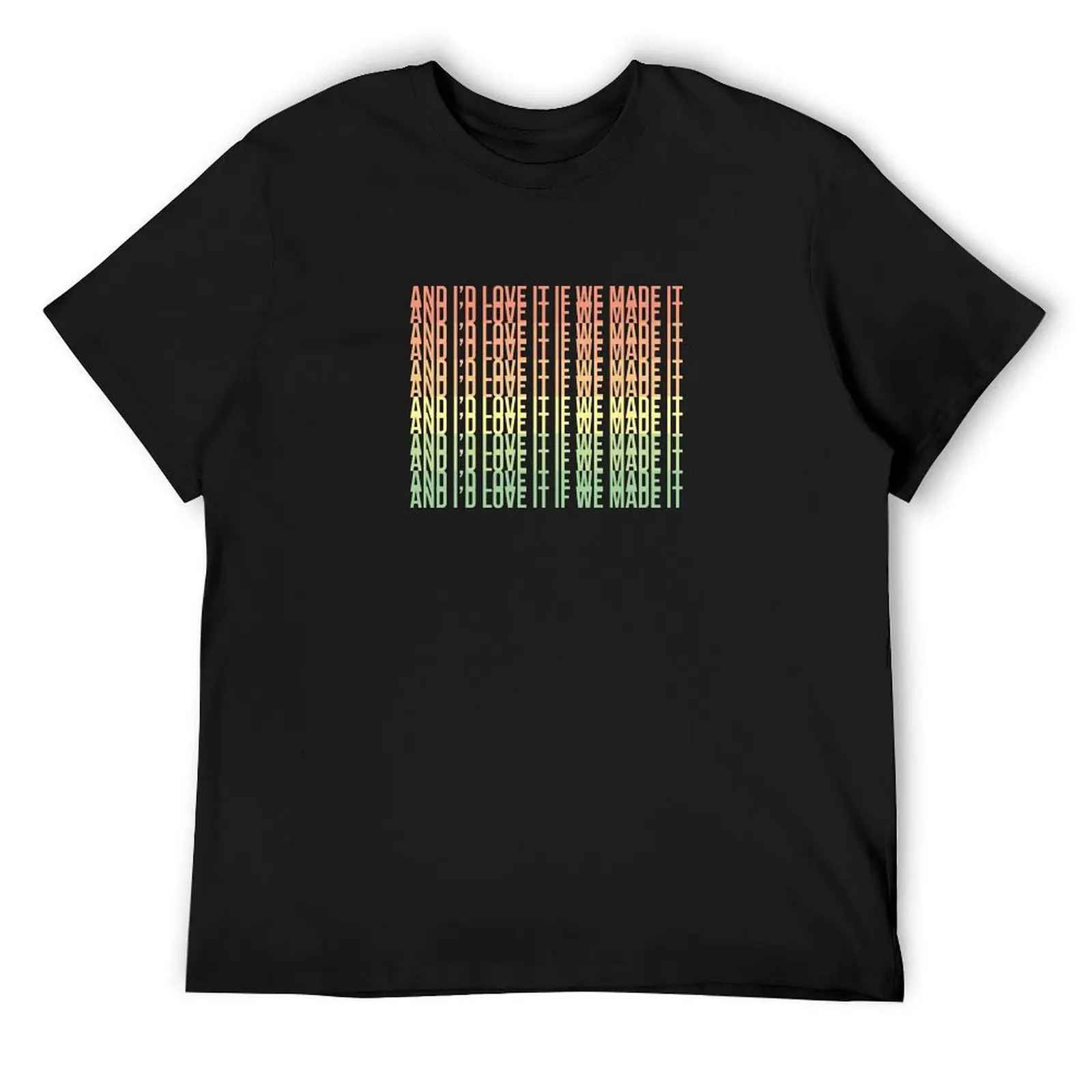 

Love It If We Made It by The 1975 T-Shirt Funny t-shirts blacks custom t shirt plain black t shirts men