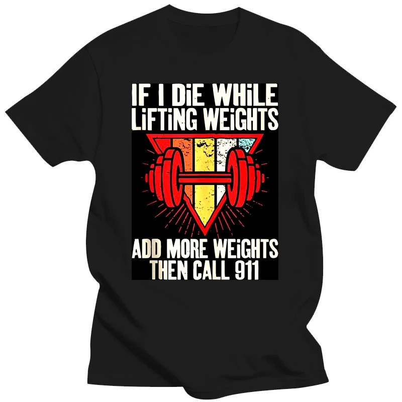 Funny If I Die While Lifting Weights Workout Gym Quote T Shirts Graphic Cotton Streetwear Short Sleeve Birthday Gifts T-shirt