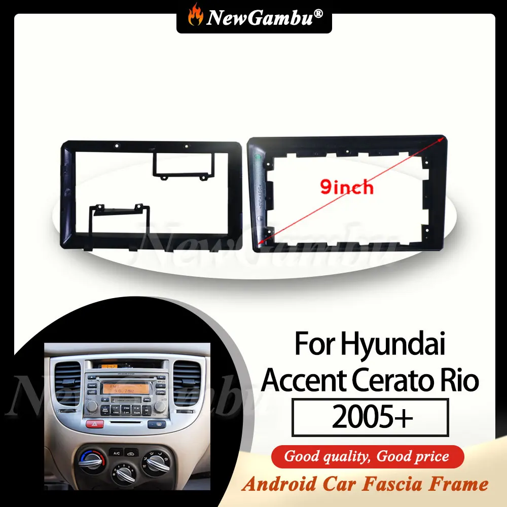 

NewGambu 9 Inch Car Radio FIT For Hyundai Accent Cerato Rio 2005+ Frame No Cable ABS PC Plastic Fascia Dashboard
