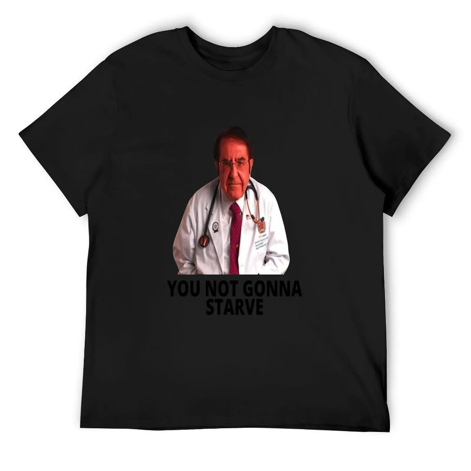 Dr Nowzaradan You Not Gonna Starve T-Shirt rapper graphic tees street wear black t shirts for men