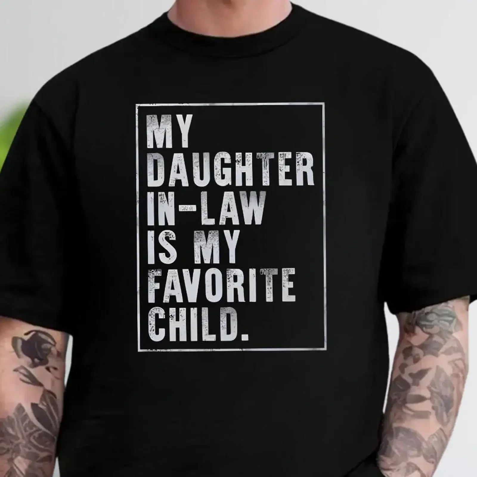My Daughter In Law Is Favorite Child T Shirt Funny Fathers Day For Father Wedding Casual vintage Washed Stretched Breathable