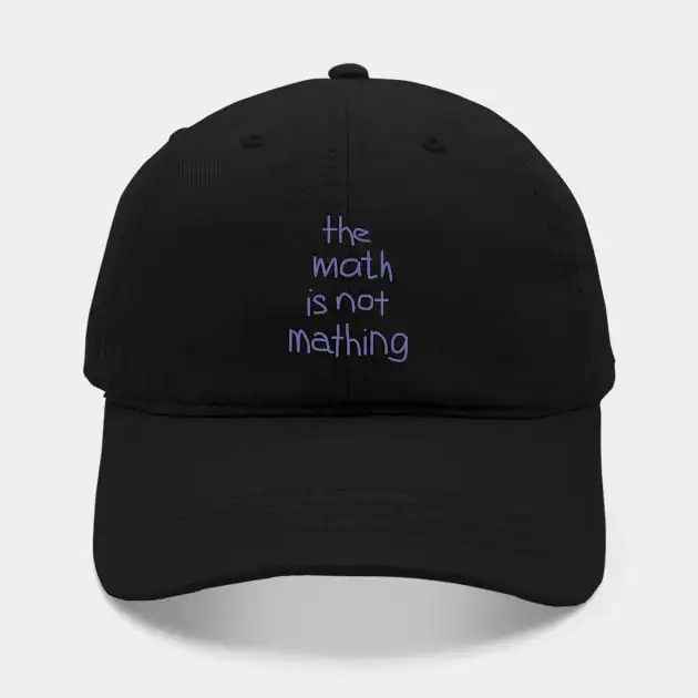 

The Math Is Not Mathing HatFor Women Men Hip Hop Cap Street Baseball Hat New Fashion Hat