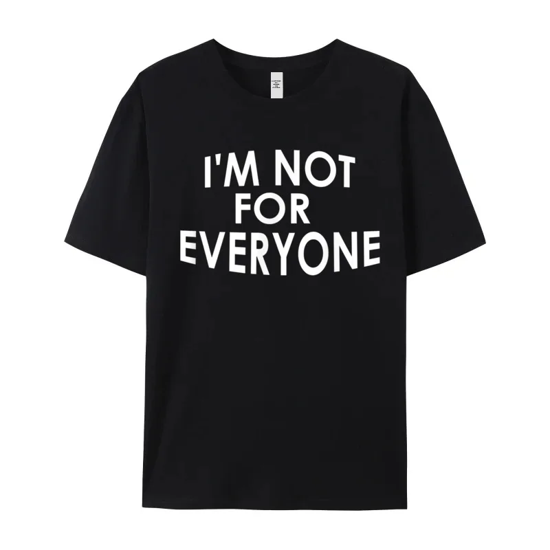 Im Not For Everyone Cool Printed On T Shirts Dad Pure Cotton Lovers Day Tops Tees Tops Tees Short Sleeve Cute Round Collar